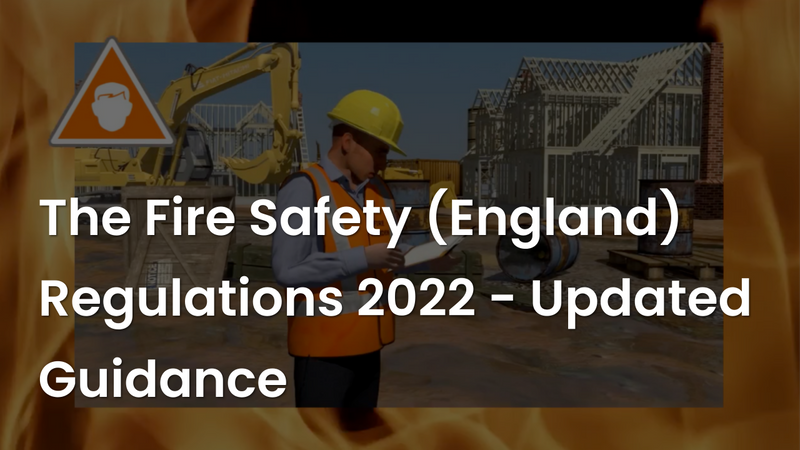 The Fire Safety (England) Regulations 2022 - Updated Guidance